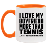 I Love My Boyfriend More Than Tennis - 11oz Accent Mug Orange