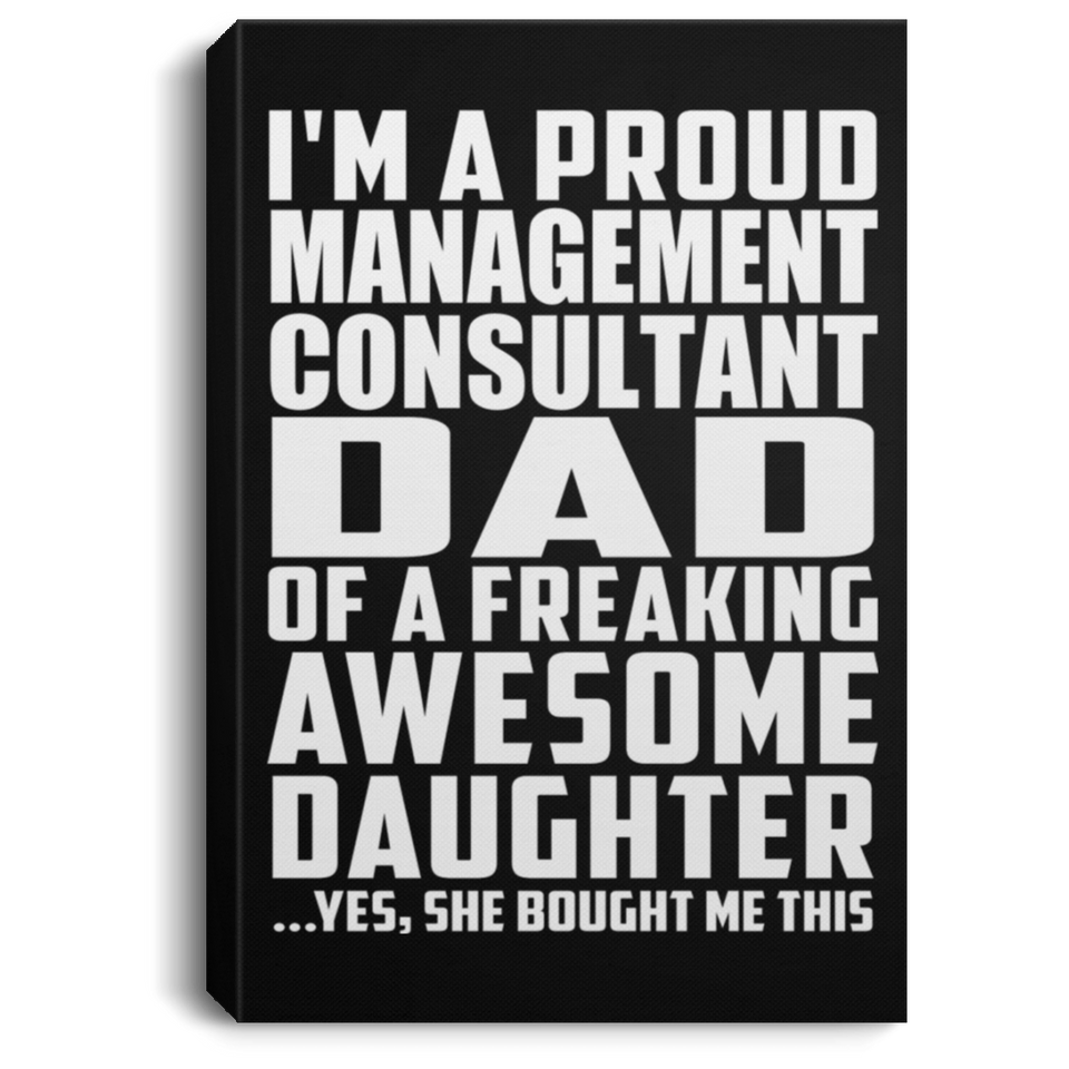 Proud Management Consultant Dad Of Awesome Daughter - Canvas Portrait