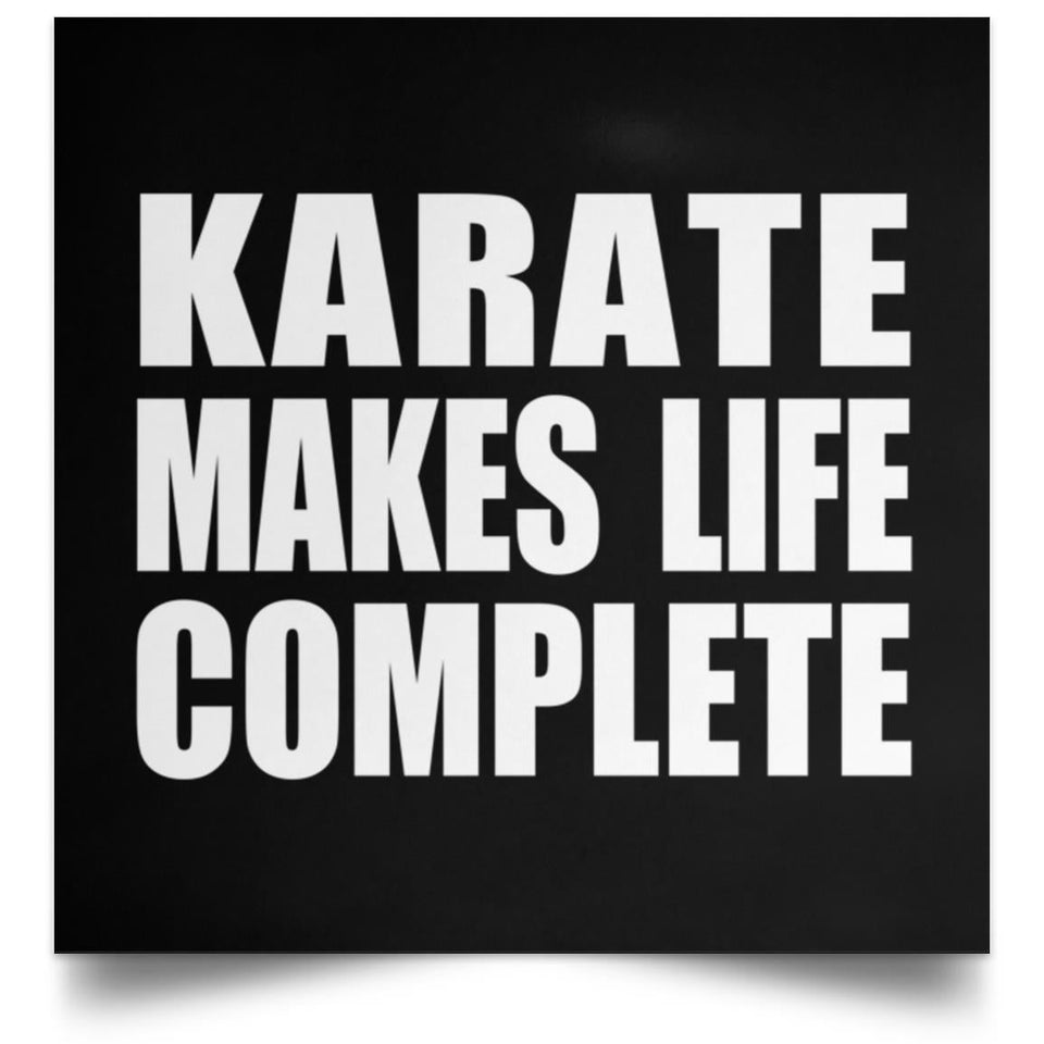 Karate Makes Life Complete - Poster Square