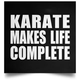 Karate Makes Life Complete - Poster Square