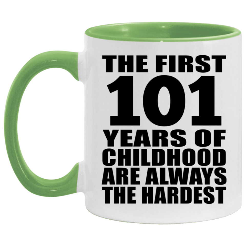 101st Birthday First 101 Years of Childhood Are The Hardest - 11oz Accent Mug Green