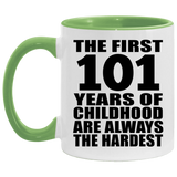 101st Birthday First 101 Years of Childhood Are The Hardest - 11oz Accent Mug Green