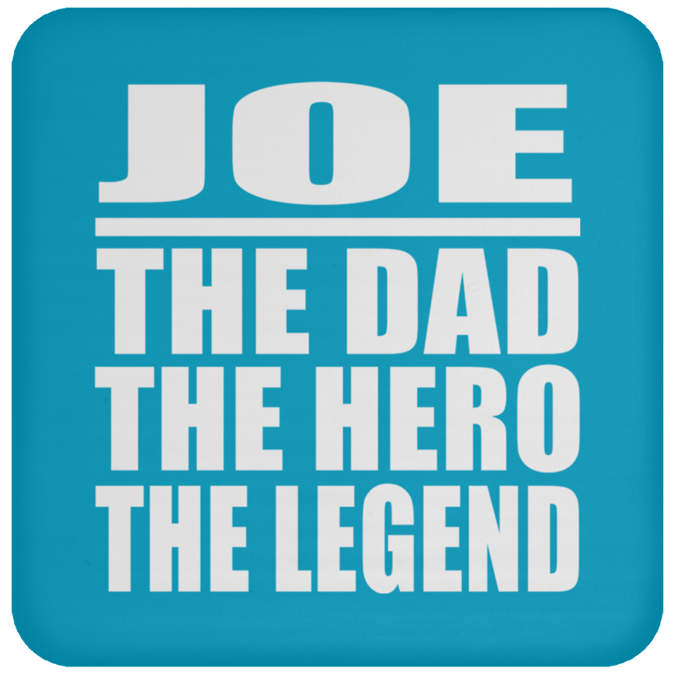 Joe The Dad The Hero The Legend - Drink Coaster