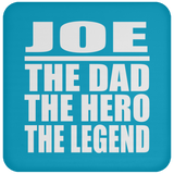 Joe The Dad The Hero The Legend - Drink Coaster