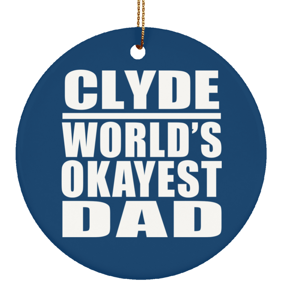 Clyde World's Okayest Dad - Circle Ornament