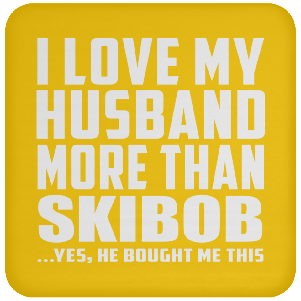 I Love My Husband More Than Skibob - Drink Coaster