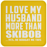 I Love My Husband More Than Skibob - Drink Coaster