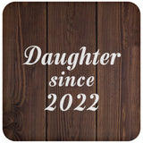 Daughter Since 2022 - Drink Coaster D