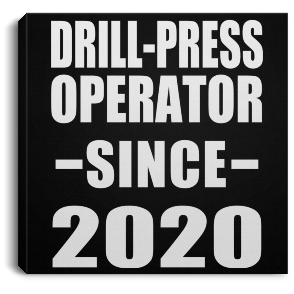 Drill-Press Operator Since 2020 - Canvas Square