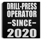 Drill-Press Operator Since 2020 - Canvas Square