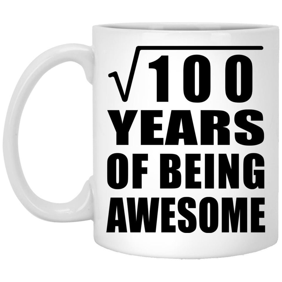 10th Birthday Square Root of 100 Years of Being Awesome - 11oz Coffee Mug