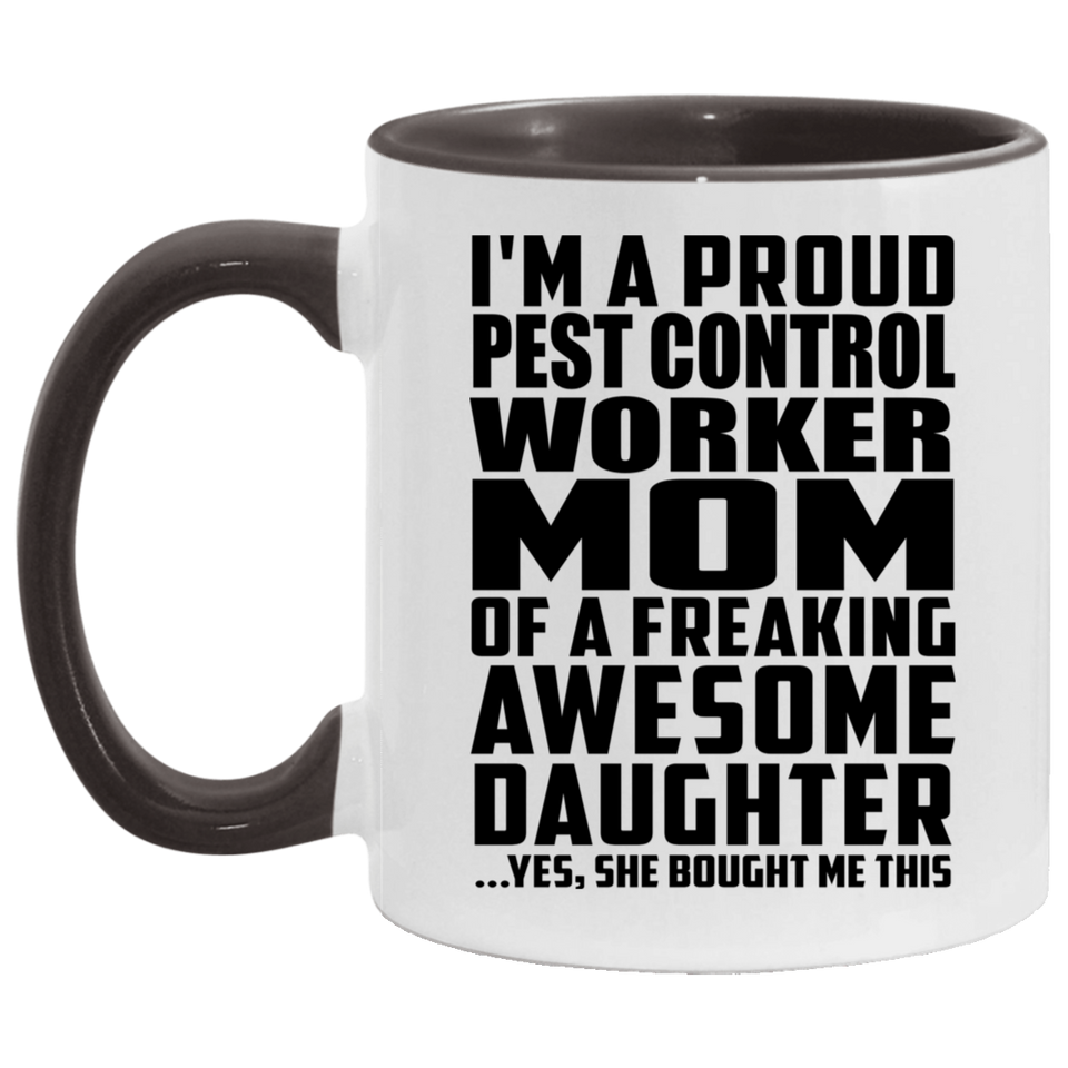 Proud Pest Control Worker Mom Of Awesome Daughter - 11oz Accent Mug Black