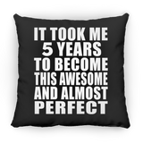 5th Birthday Took 5 Years To Become Awesome & Perfect - Throw Pillow Black