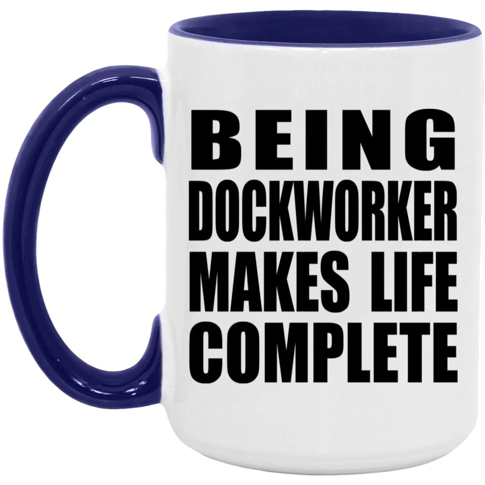 Being Dockworker Makes Life Complete - 15oz Accent Mug Purple