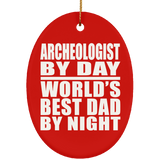Archeologist By Day World's Best Dad By Night - Oval Ornament