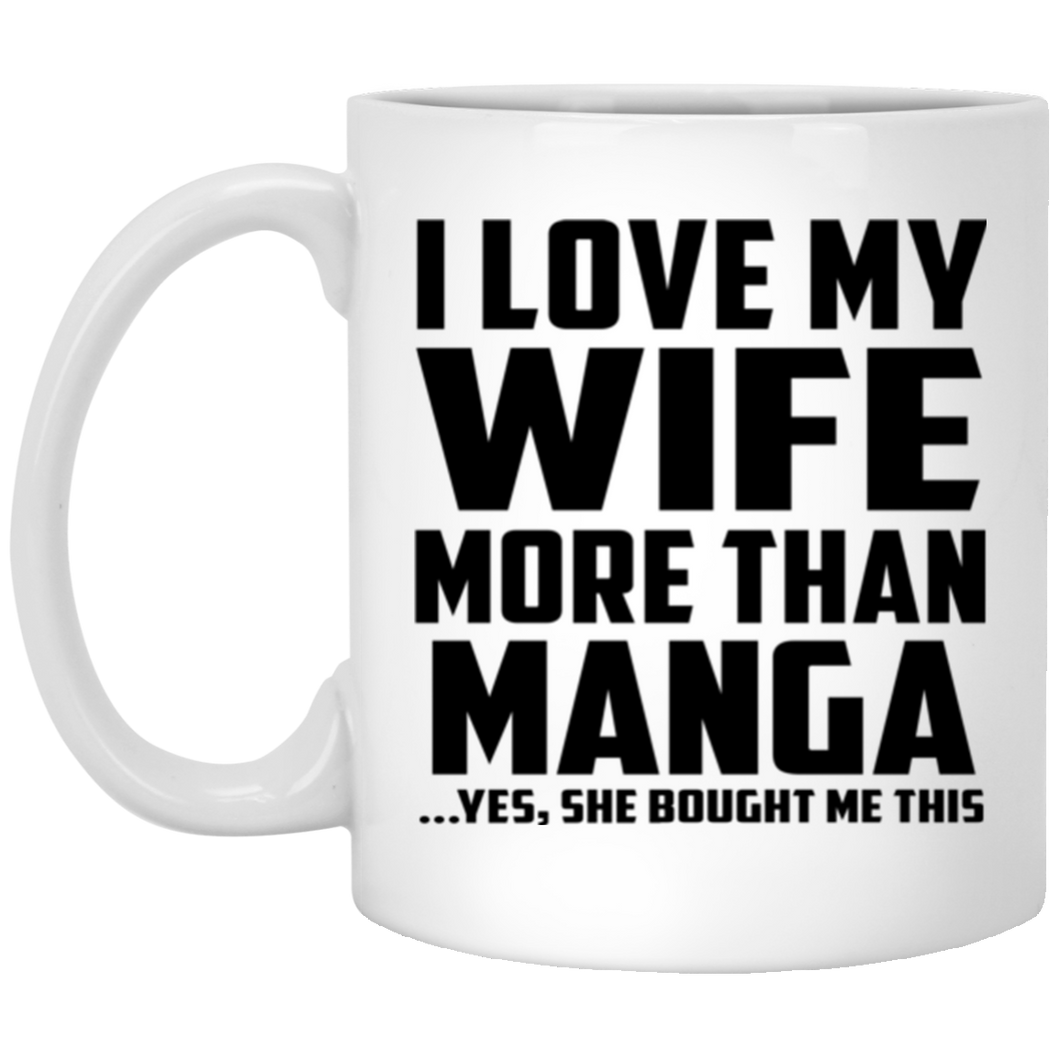 I Love My Wife More Than Manga - 11 Oz Coffee Mug