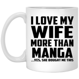 I Love My Wife More Than Manga - 11 Oz Coffee Mug