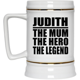 Judith The Mum The Hero The Legend - Beer Stein
