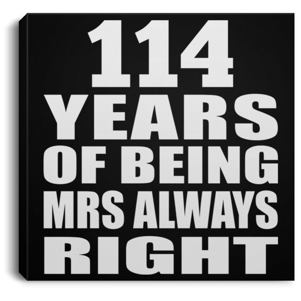 114th Anniversary 114 Years of Being Mrs Always Right - Canvas Square