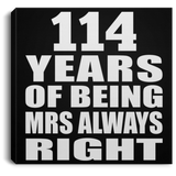 114th Anniversary 114 Years of Being Mrs Always Right - Canvas Square