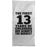13th Birthday First 13 Years of Childhood Are The Hardest - Hand Towel
