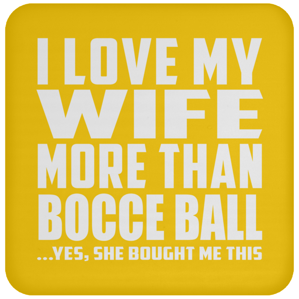 I Love My Wife More Than Bocce Ball - Drink Coaster