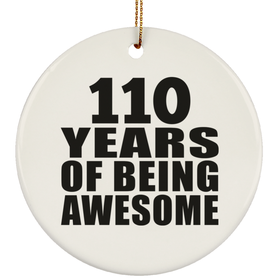 110th Birthday 110 Years Of Being Awesome - Circle Ornament