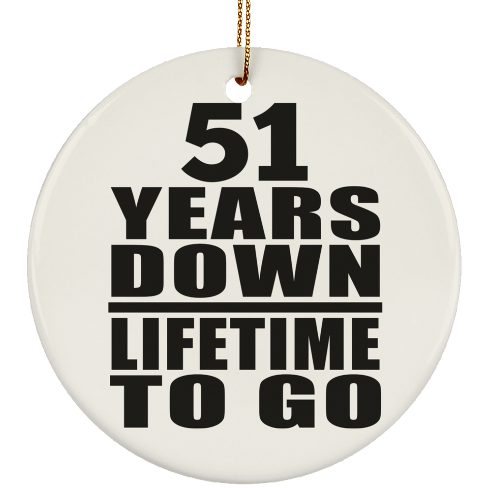 51st Anniversary 51 Years Down Lifetime To Go - Circle Ornament