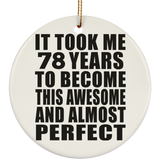 78th Birthday Took 78 Years To Become Awesome & Perfect - Circle Ornament