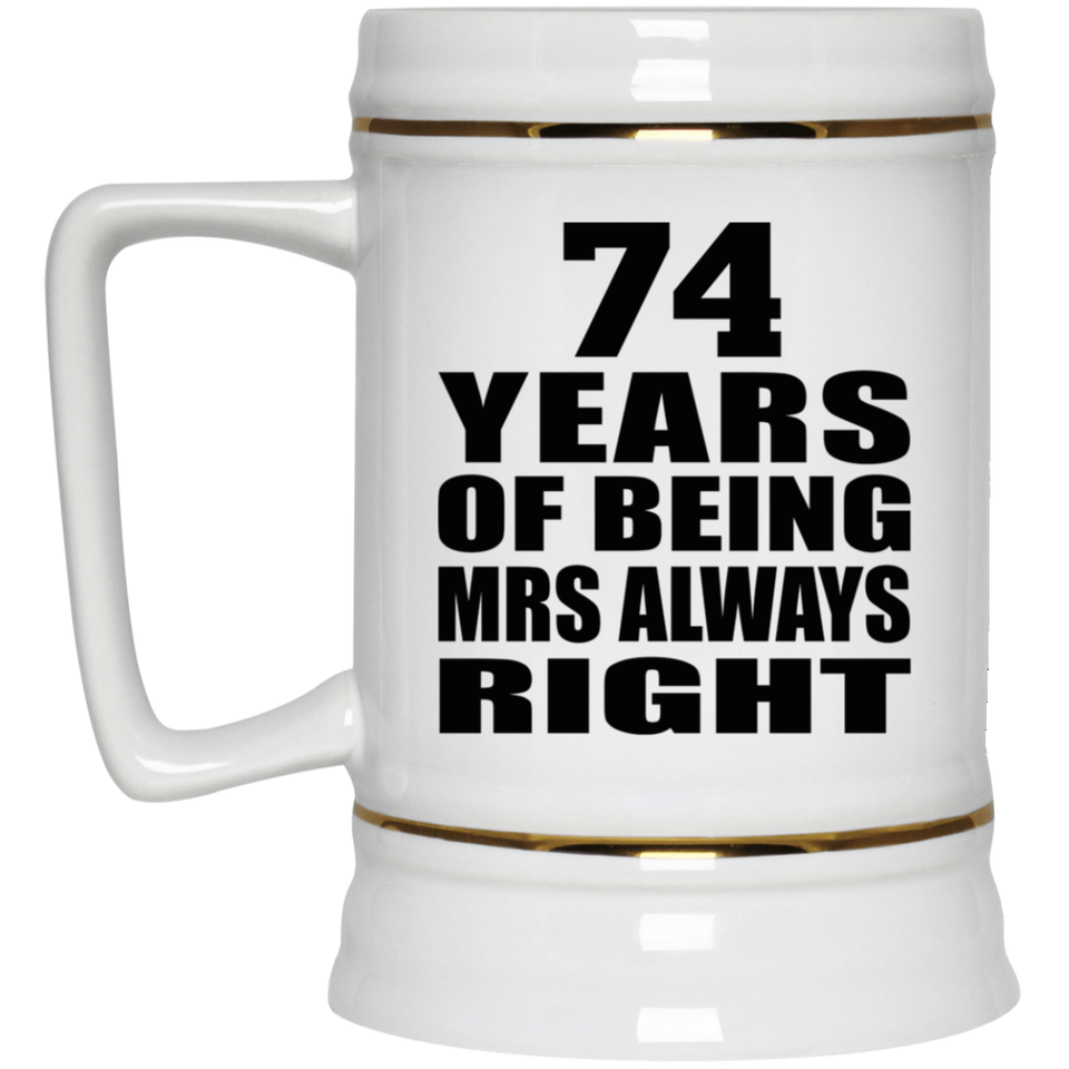 74th Anniversary 74 Years of Being Mrs Always Right - Beer Stein
