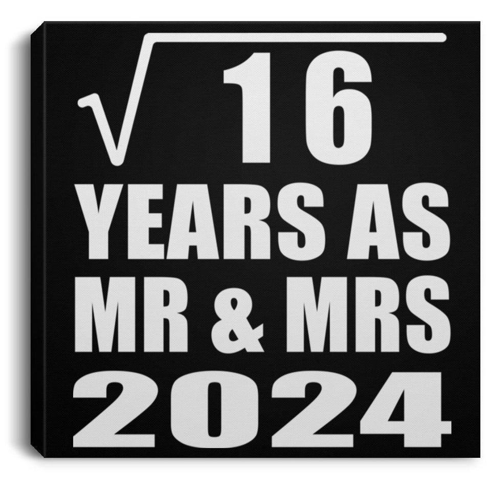 4th Anniversary Square Root of 16 Years As Mr & Mrs 2024 - Canvas Square