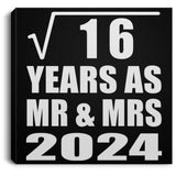 4th Anniversary Square Root of 16 Years As Mr & Mrs 2024 - Canvas Square