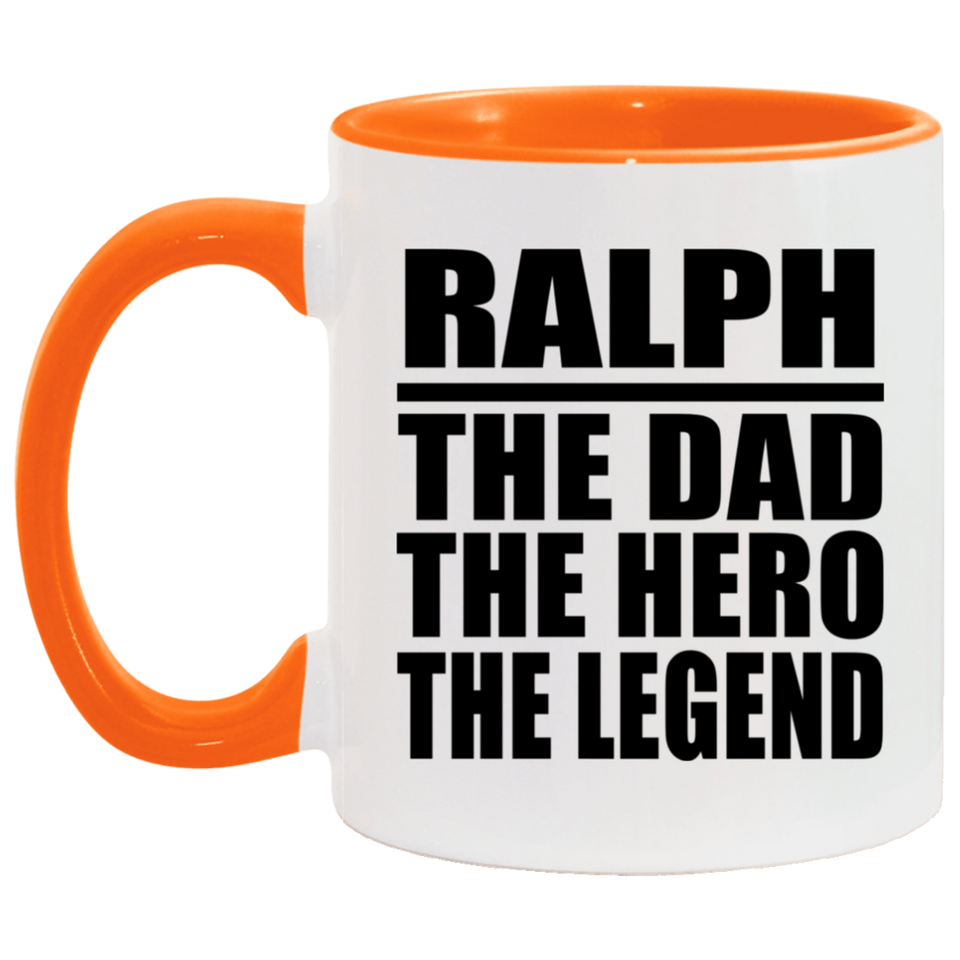 Ralph The Dad The Hero The Legend - 11oz Accent Mug Orange
