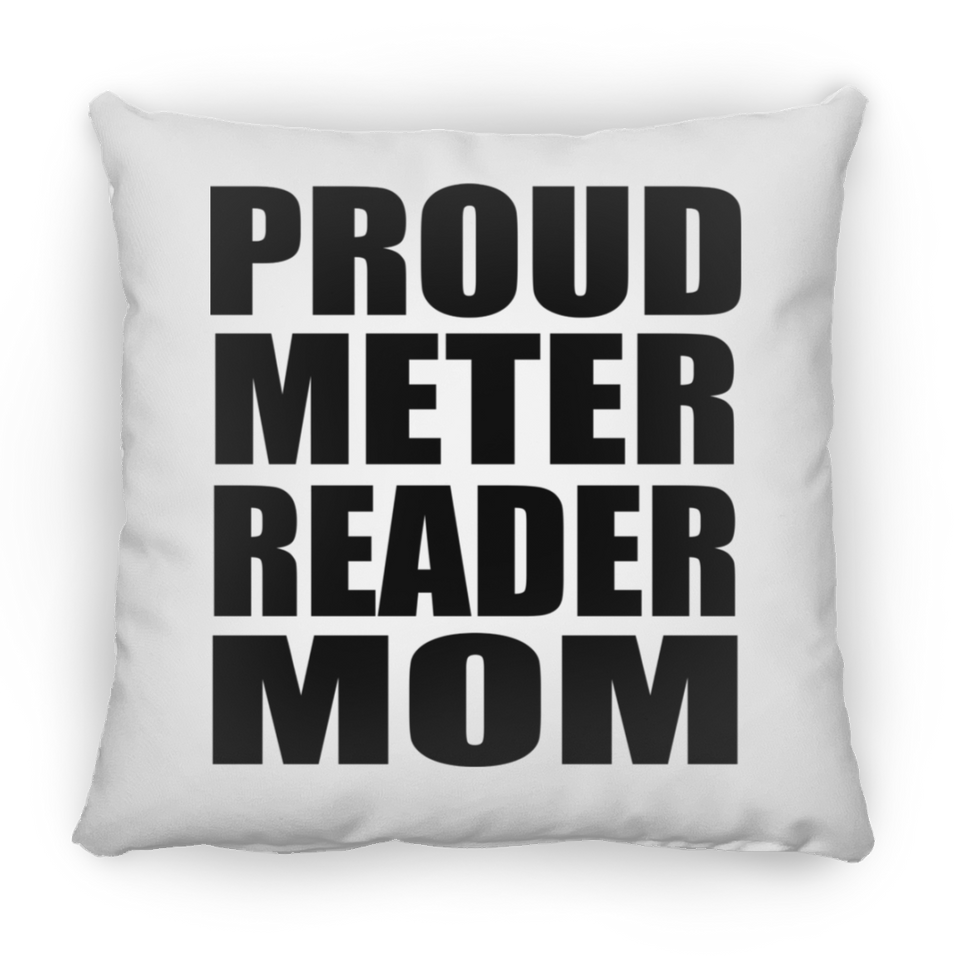 Proud Meter Reader Mom - Throw Pillow