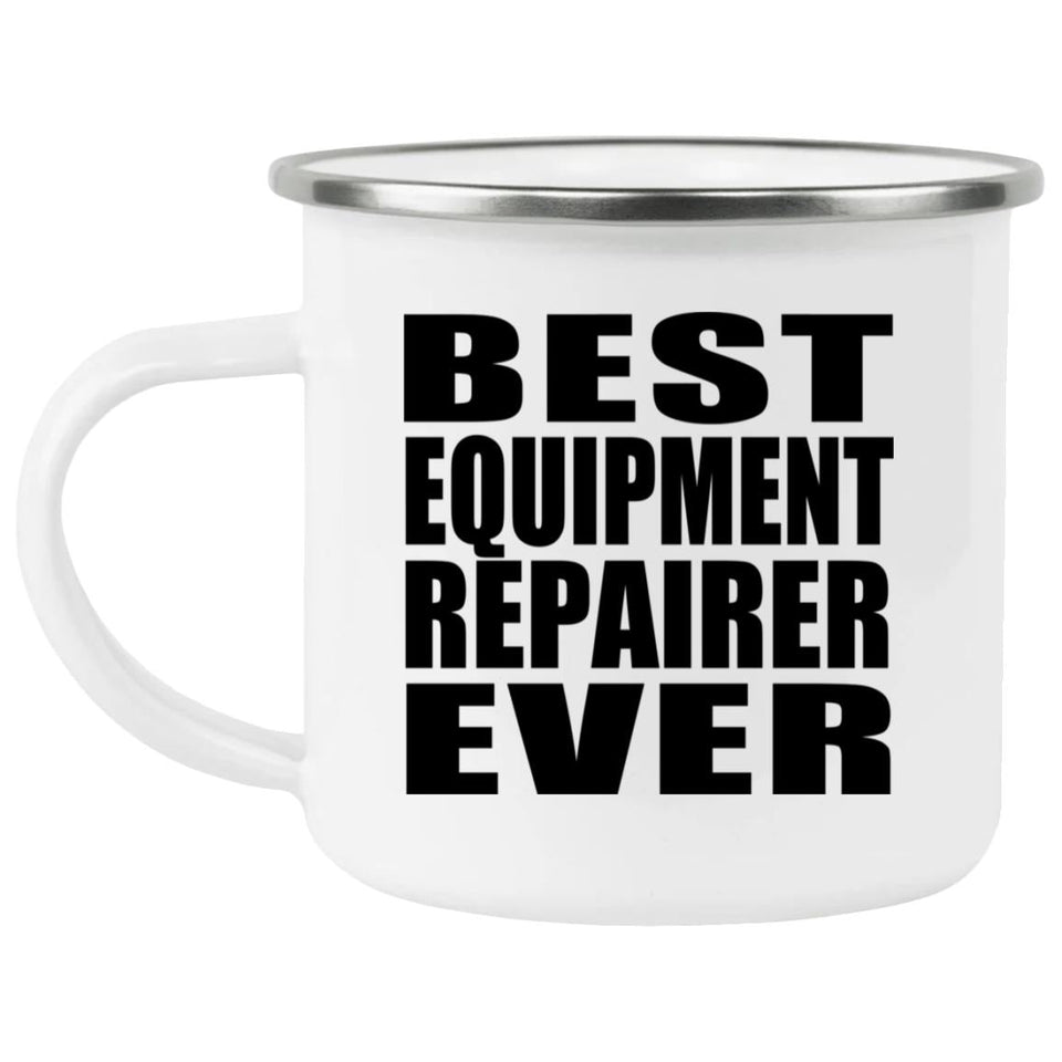 Best Equipment Repairer Ever - 12oz Camping Mug