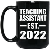 Teaching Assistant Established EST. 2022 - 15oz Coffee Mug Black