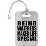 Being Waitress Makes Life Special - Luggage Bag Tag