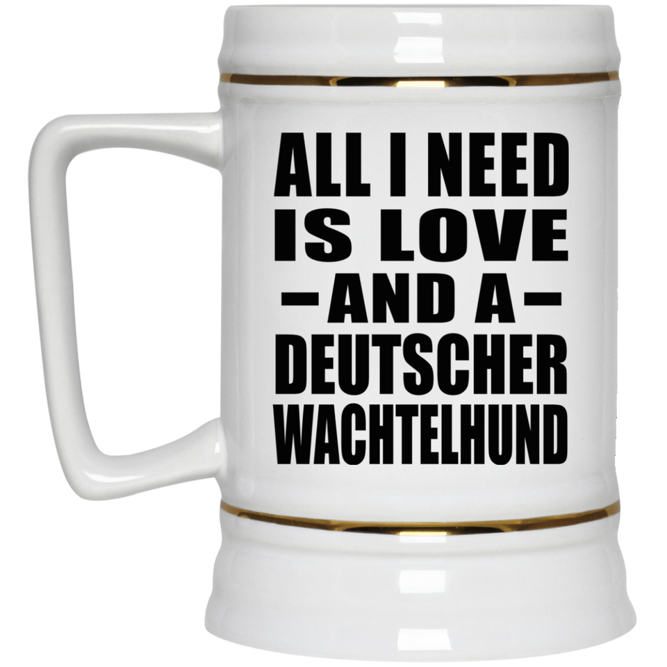 All I Need Is Love And A Deutscher Wachtelhund - Beer Stein