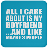 All I Care About Is My Boyfriend - Drink Coaster