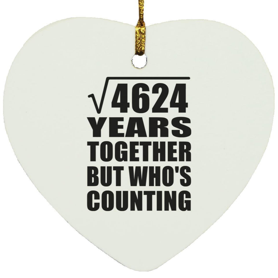 68th Anniversary Square Root of 4624 Years Who's Counting - Heart Ornament