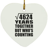 68th Anniversary Square Root of 4624 Years Who's Counting - Heart Ornament