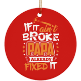 If It Ain't Broke, PAPA Already Fixed It - Circle Ornament