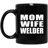 Mom Wife Welder - 11oz Coffee Mug Black