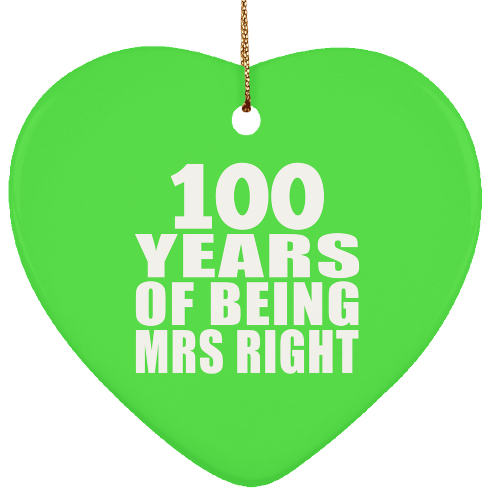 100th Anniversary 100 Years Of Being Mrs Right - Heart Ornament