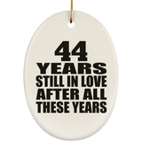 44th Anniversary 44 Years Still In Love After These Years - Oval Ornament