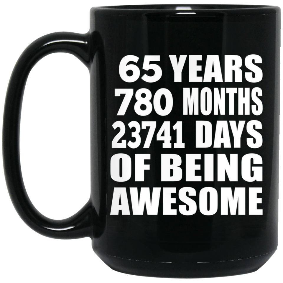 65th Birthday 65 Years 780 Months 23741 Days Of Awesome - 15oz Coffee Mug Black