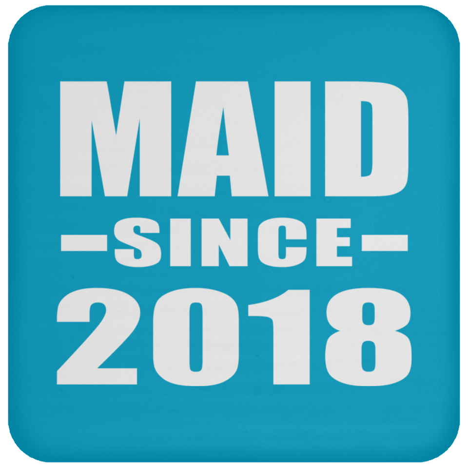 Maid Since 2018 - Drink Coaster