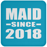 Maid Since 2018 - Drink Coaster