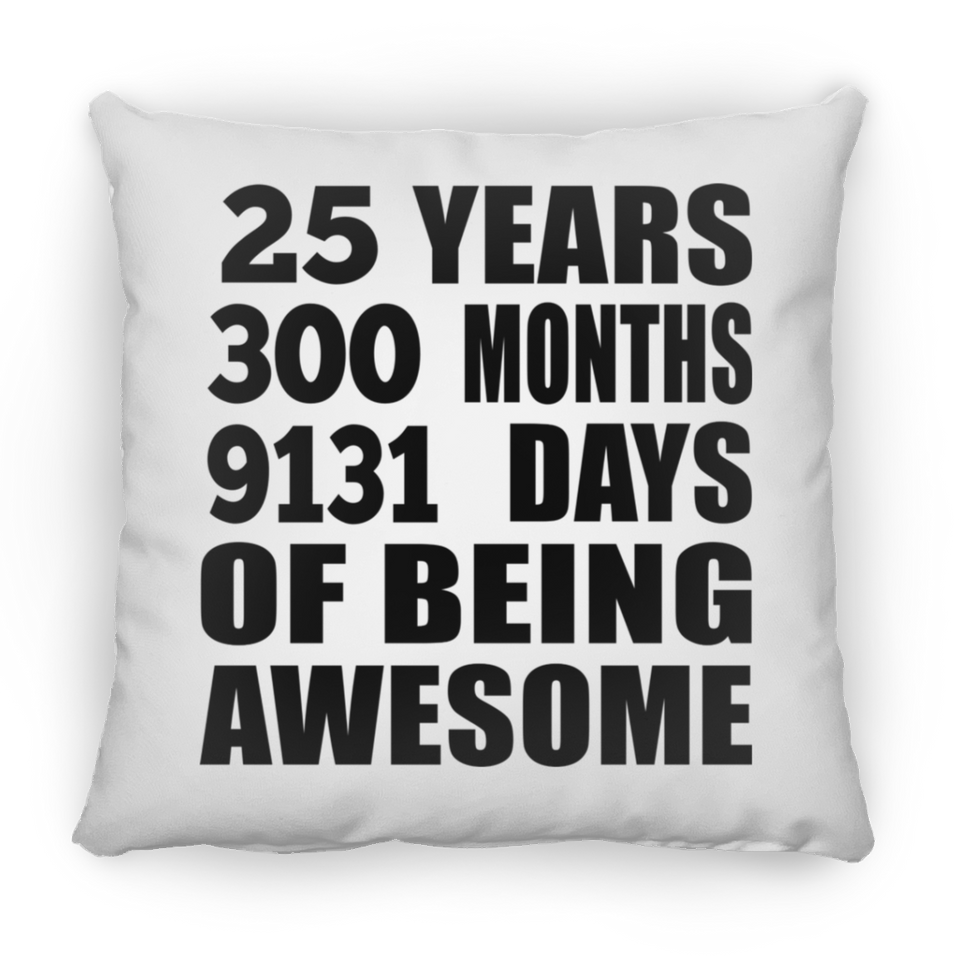 25th Birthday 25 Years 300 Months 9131 Days Of Awesome - Throw Pillow