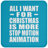 All I Want For Christmas Is More Stop Motion Animation - Coaster